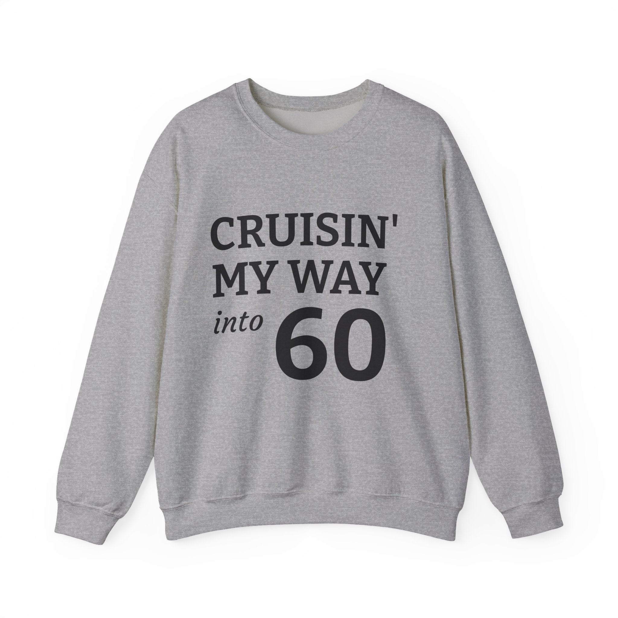 Crewneck Sweatshirt – "Cruisin' My Way into 60" Birthday Pullover