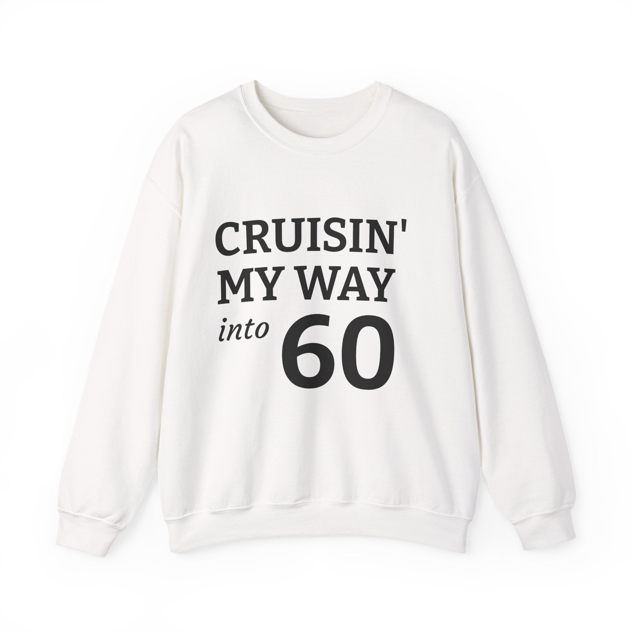 Crewneck Sweatshirt – "Cruisin' My Way into 60" Birthday Pullover
