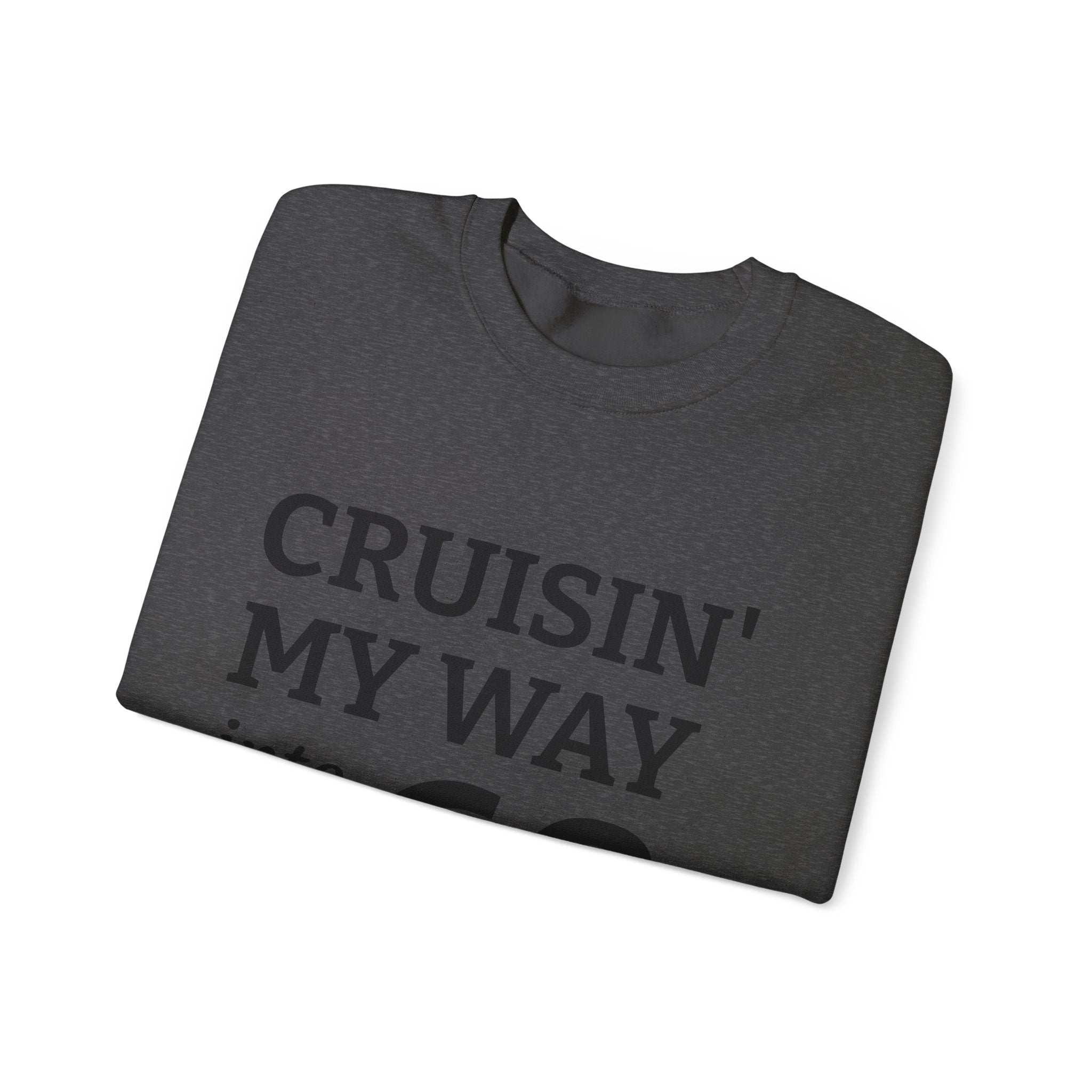 Crewneck Sweatshirt – "Cruisin' My Way into 60" Birthday Pullover