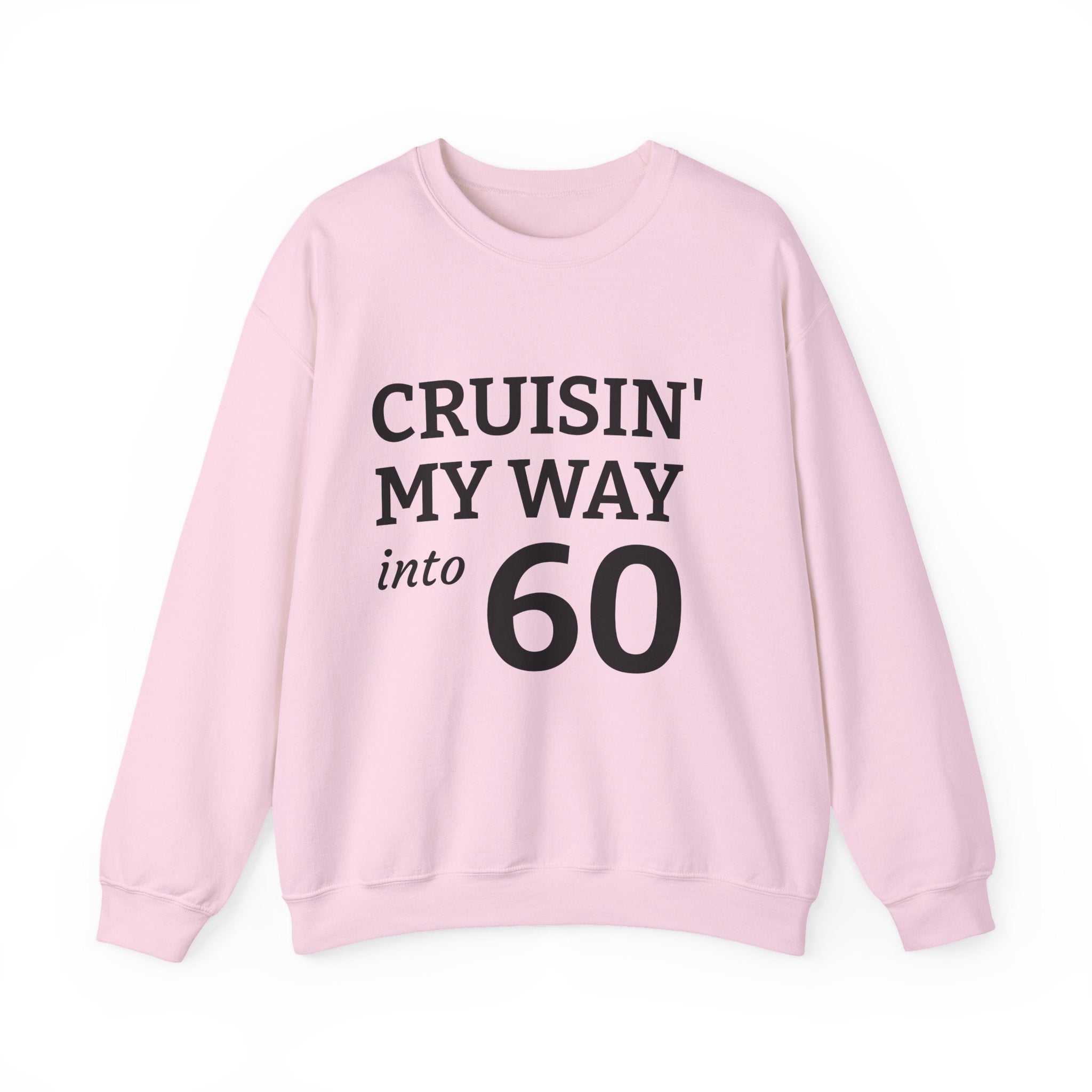 Crewneck Sweatshirt – "Cruisin' My Way into 60" Birthday Pullover